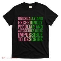 Unusually And Exceedingly Peculiar T-Shirt thumb 0