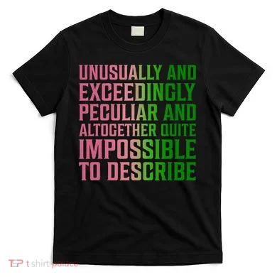 Unusually And Exceedingly Peculiar T-Shirt
