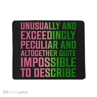 Unusually And Exceedingly Peculiar Mousepad