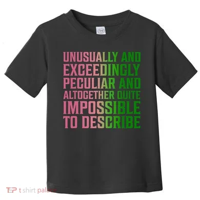 Unusually And Exceedingly Peculiar Toddler T-Shirt