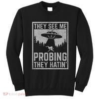 Ufo Alien Flying Saucer They See Me Probing They Hatin Sweatshirt thumb 0
