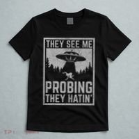Ufo Alien Flying Saucer They See Me Probing They Hatin T-Shirt thumb 5