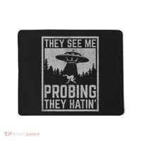 Ufo Alien Flying Saucer They See Me Probing They Hatin Mousepad thumb 0