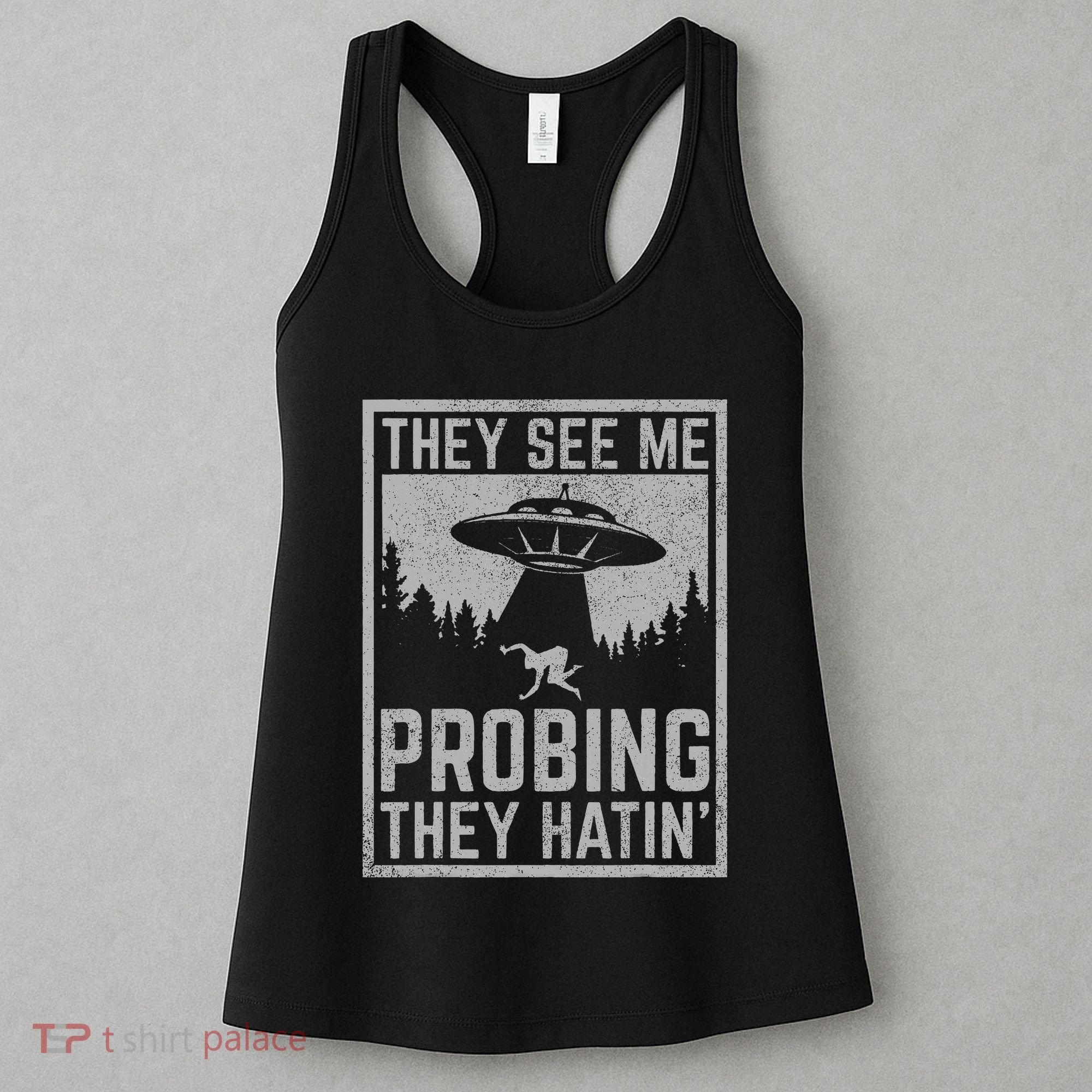 Ufo Alien Flying Saucer They See Me Probing They Hatin Women's Tank Top