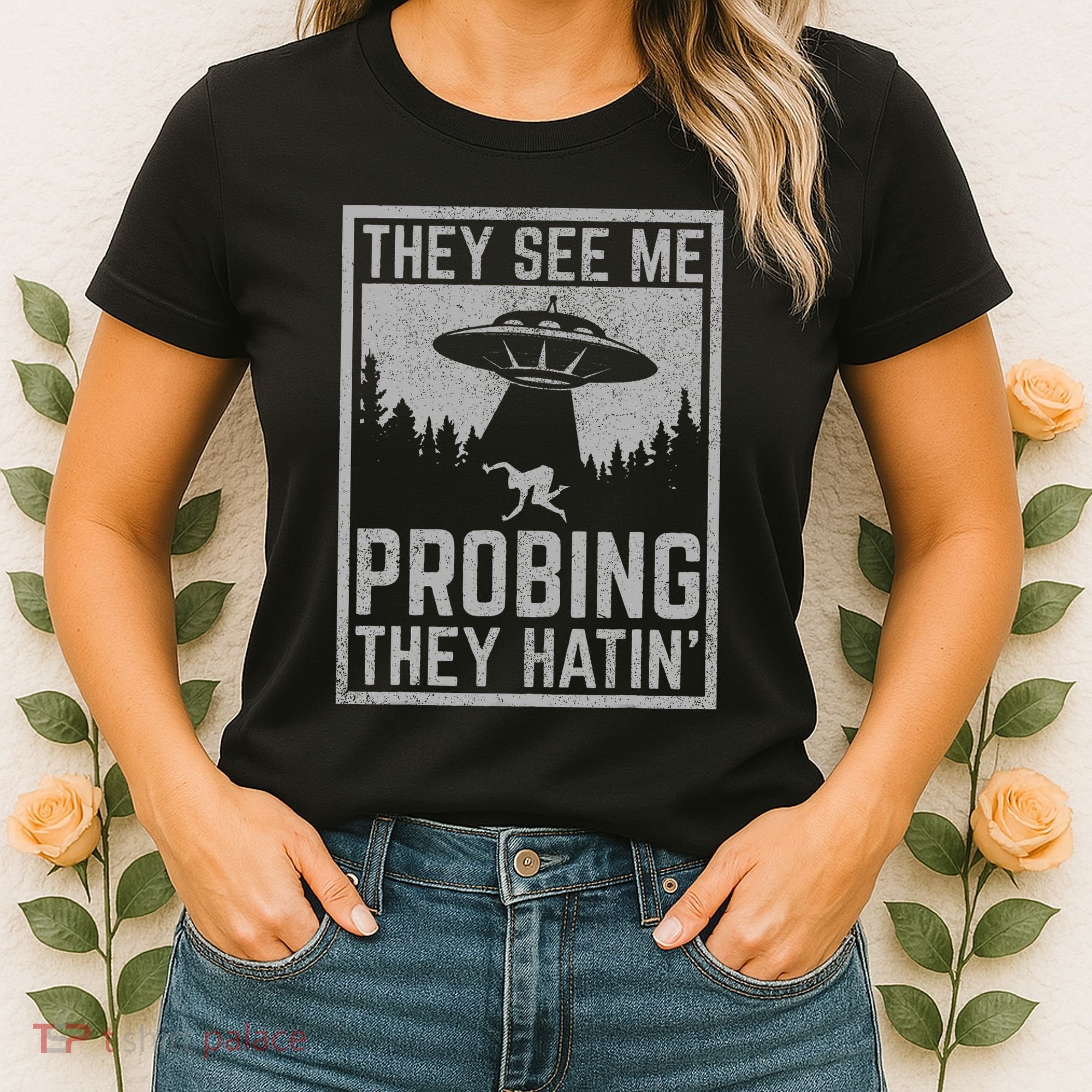 Ufo Alien Flying Saucer They See Me Probing They Hatin Women's T-Shirt