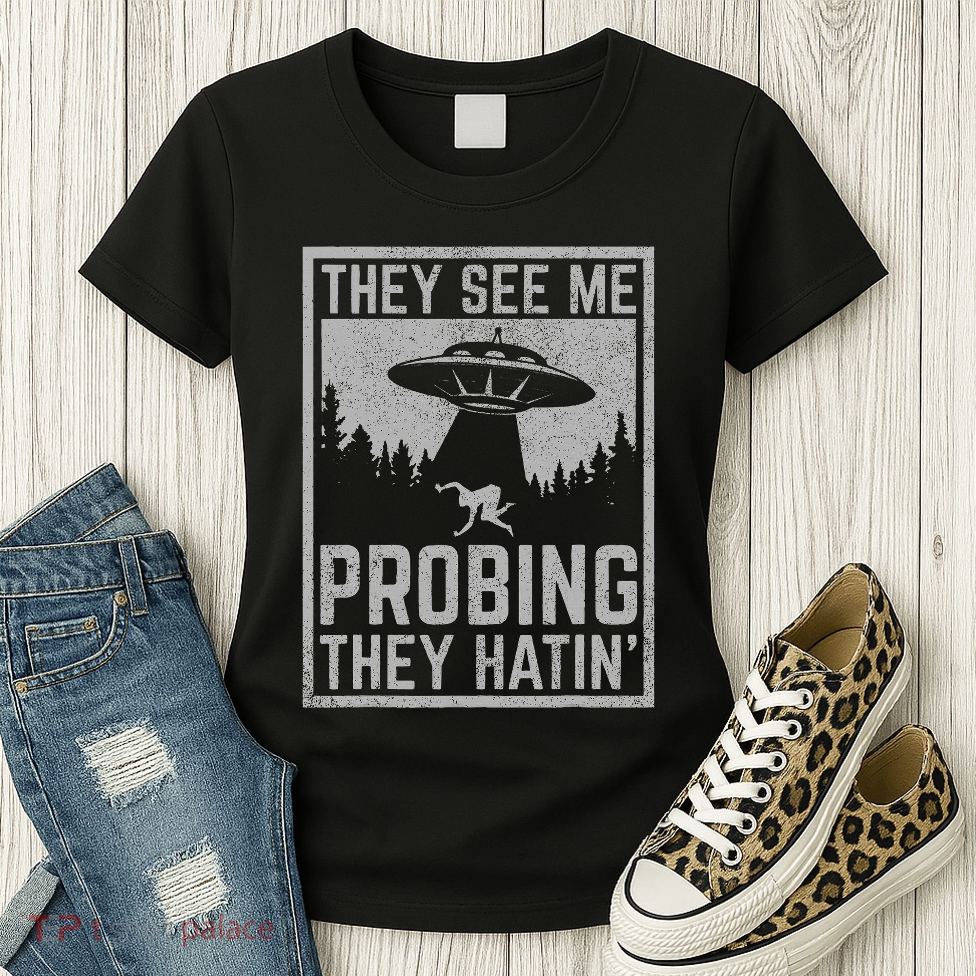 Ufo Alien Flying Saucer They See Me Probing They Hatin Women's T-Shirt