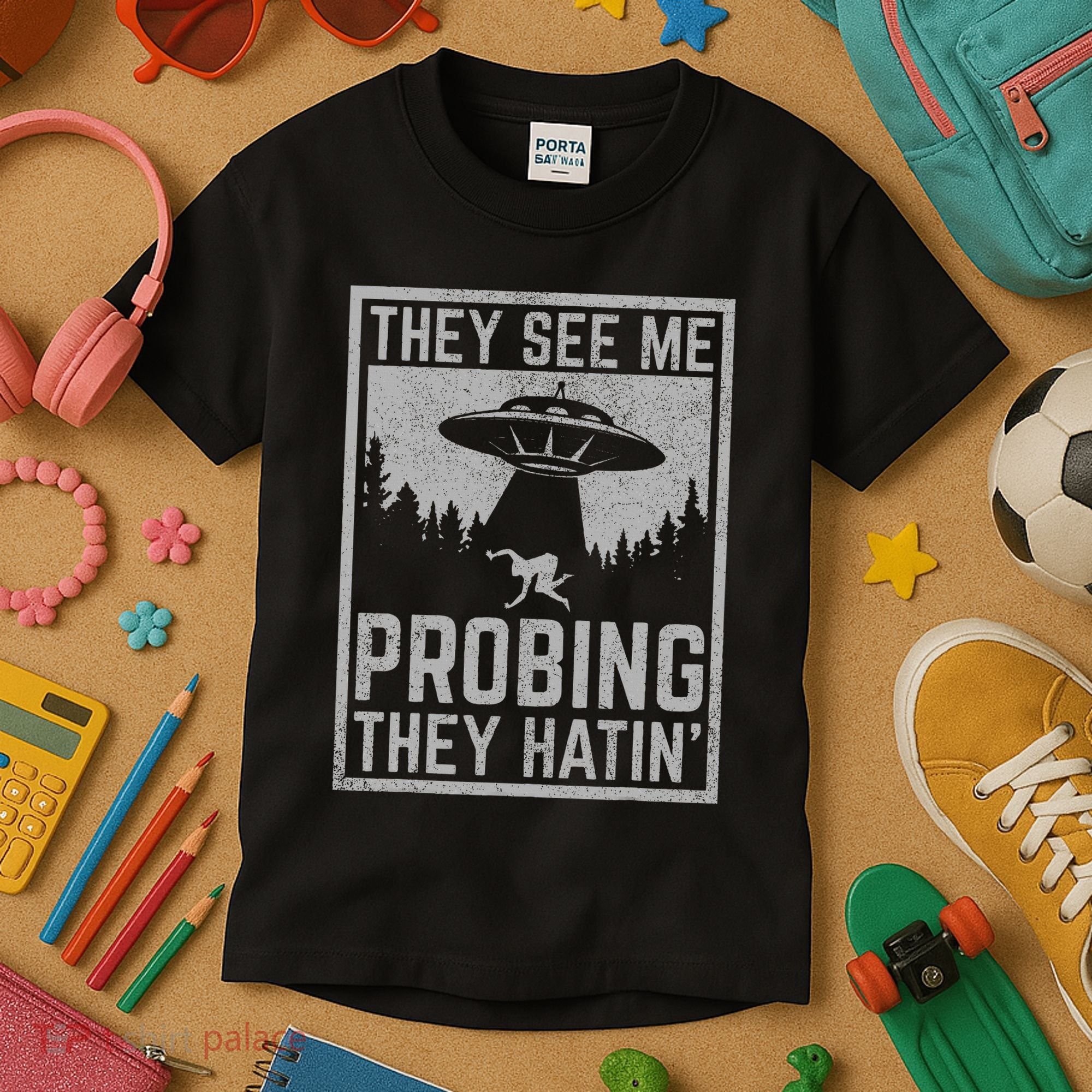 Ufo Alien Flying Saucer They See Me Probing They Hatin Kids T-Shirt
