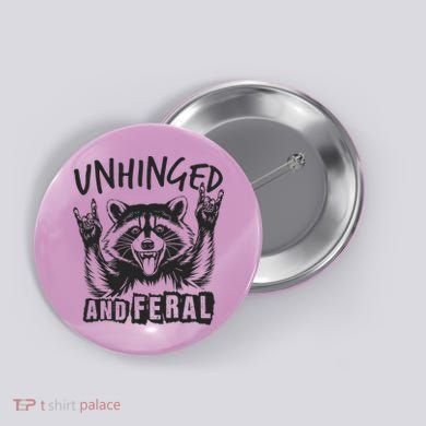 Unhinged and Feral Raccoon  Button