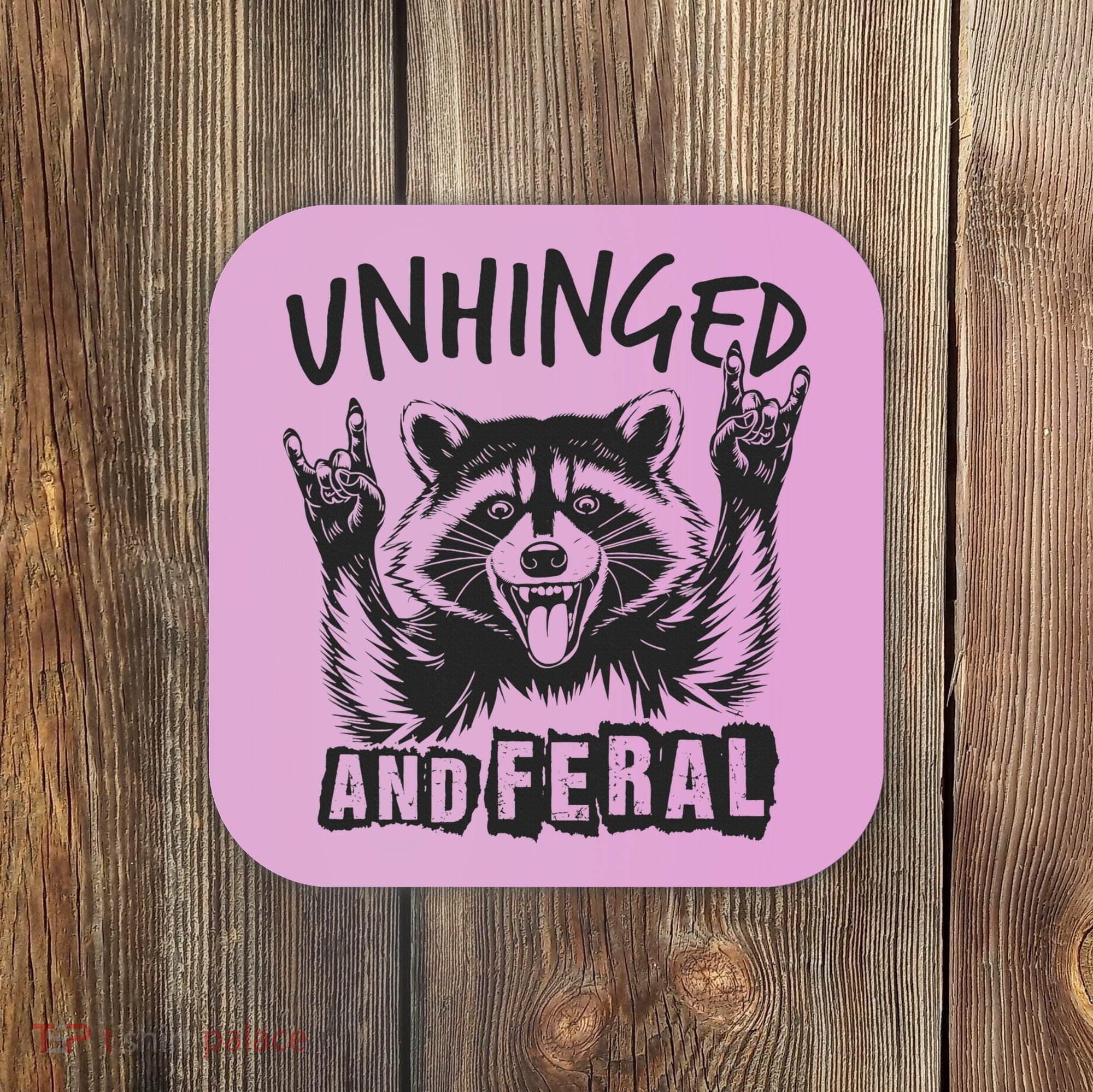 Unhinged and Feral Raccoon  Coaster
