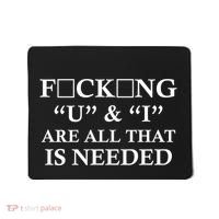 U And I Are All That Is Needed Funny WordPlay Swearing College Party Mousepad thumb 0