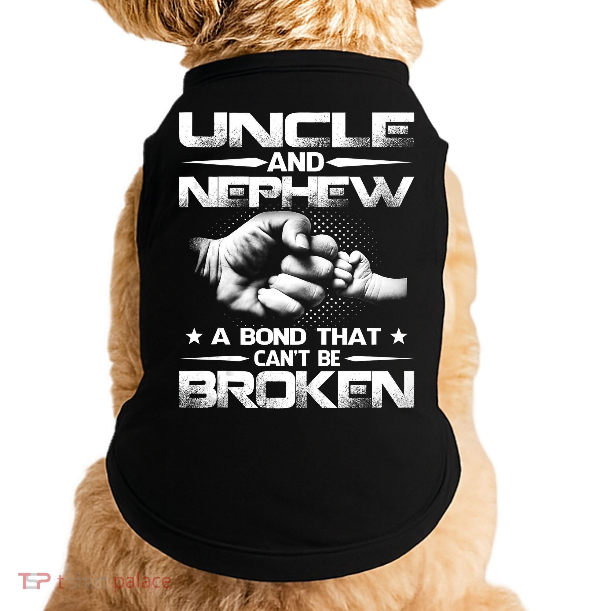 Uncle And Nephew A Bond That Can't Be Broken Family Doggie Tank