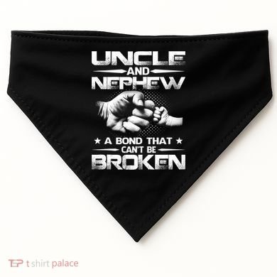 Uncle And Nephew A Bond That Can't Be Broken Family USA-Made Doggie Bandana
