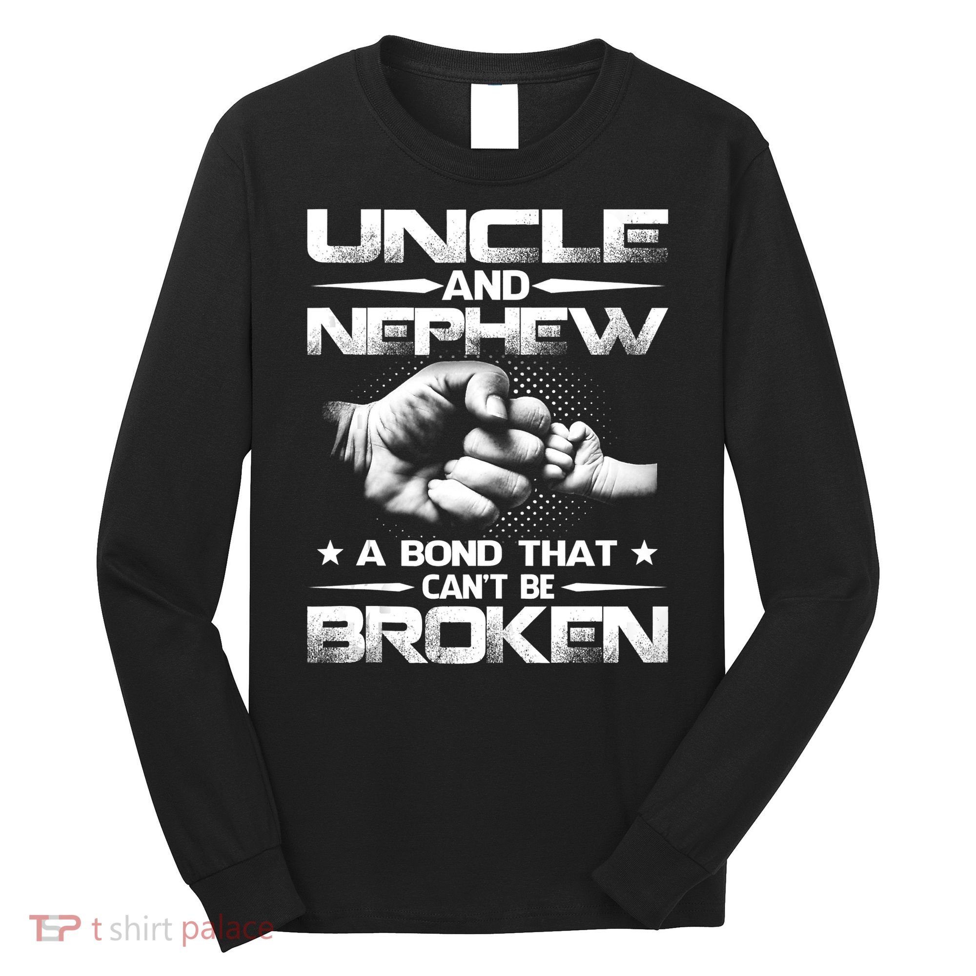 Uncle And Nephew A Bond That Can't Be Broken Family Long Sleeve Shirt