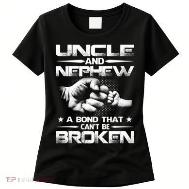 Uncle And Nephew A Bond That Can't Be Broken Family Women's T-Shirt
