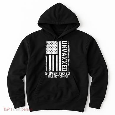Unvaxxed And Overtaxed Hoodie