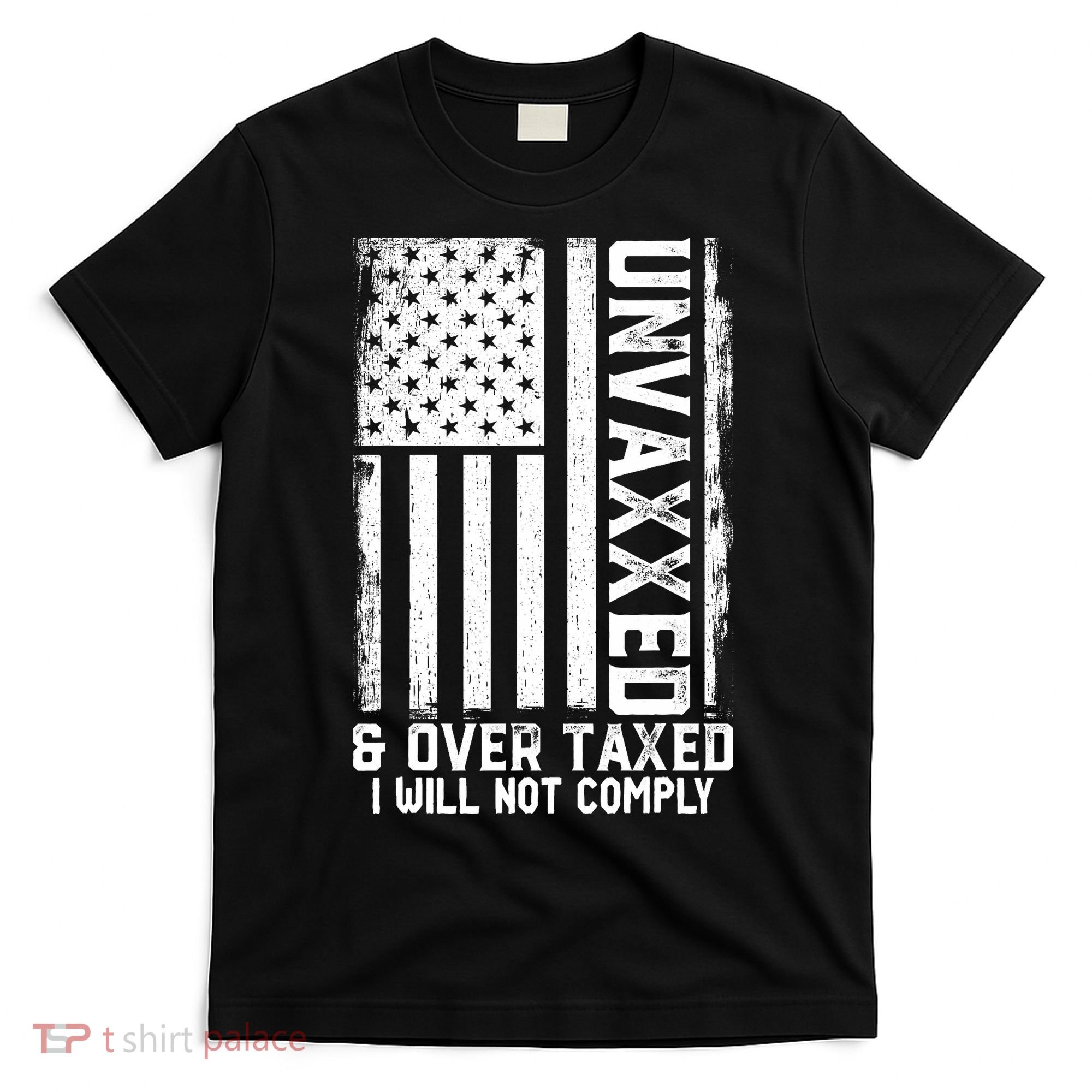 Unvaxxed And Overtaxed T-Shirt