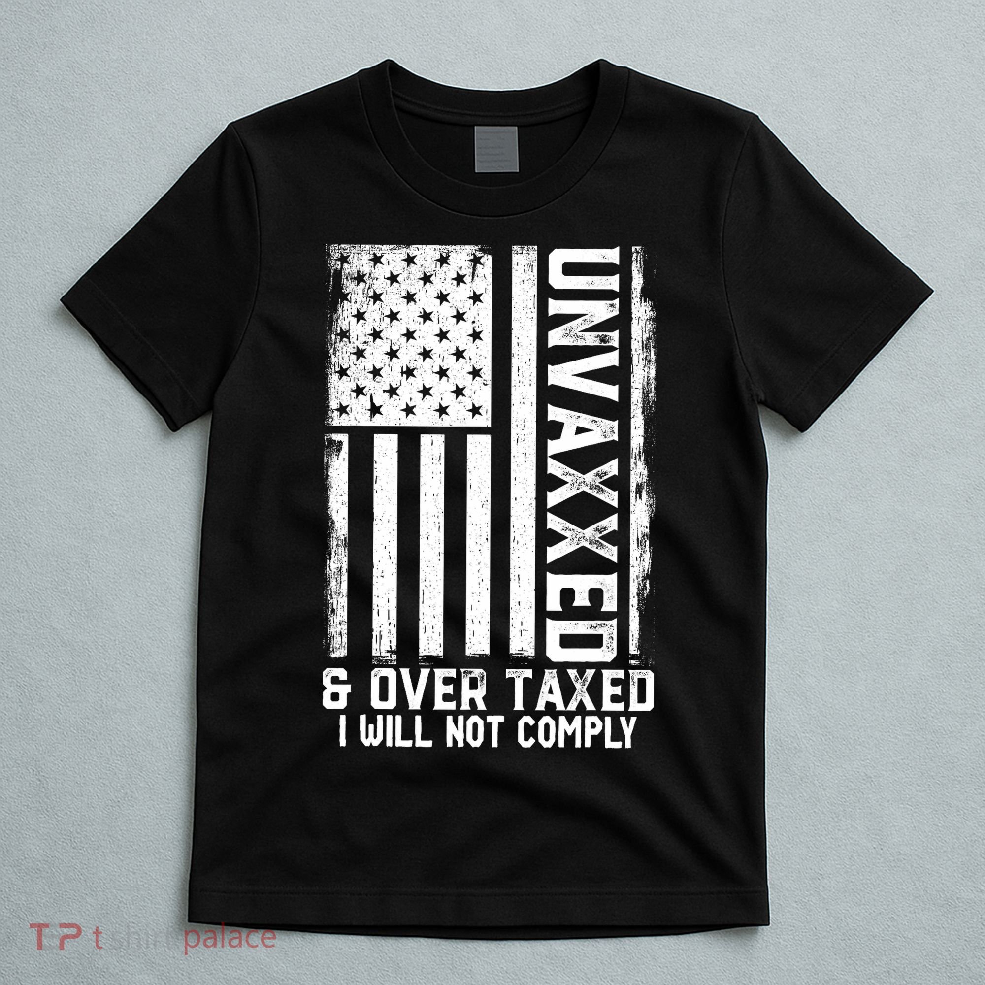 Unvaxxed And Overtaxed T-Shirt