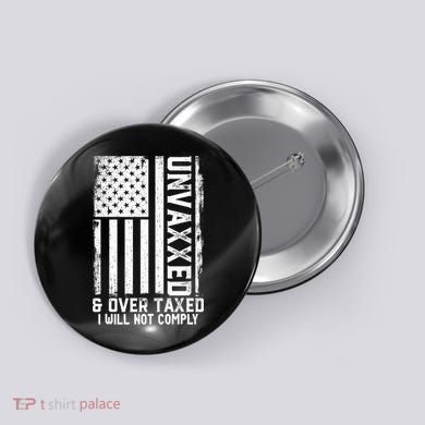Unvaxxed And Overtaxed Button