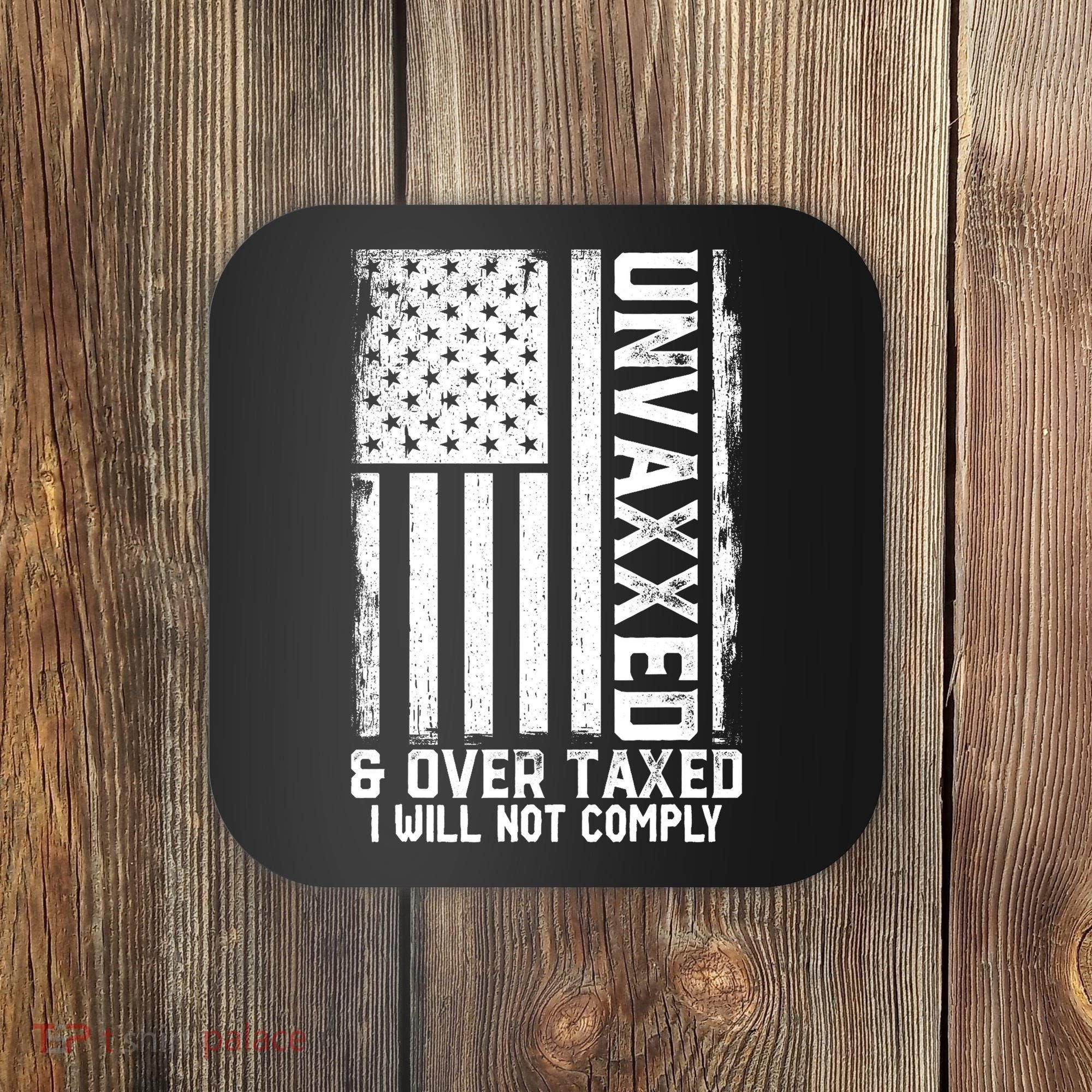 Unvaxxed And Overtaxed Coaster