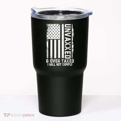 Unvaxxed And Overtaxed Tumbler
