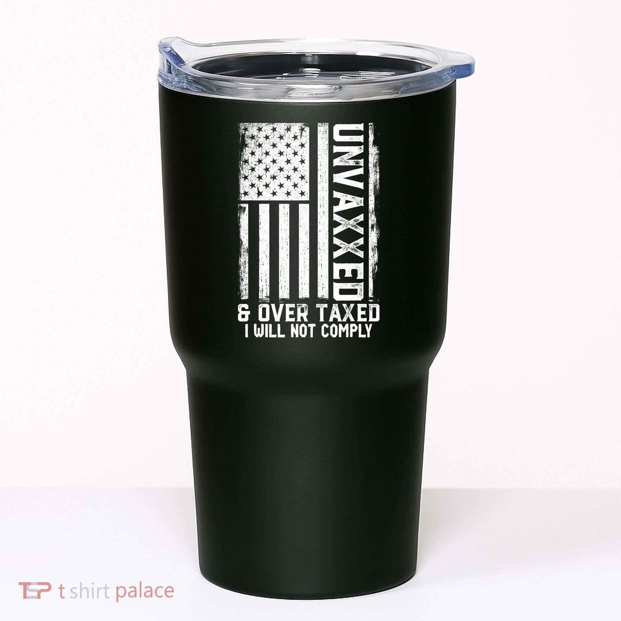 Unvaxxed And Overtaxed Tumbler