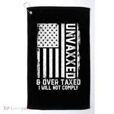 Unvaxxed And Overtaxed Golf Towel