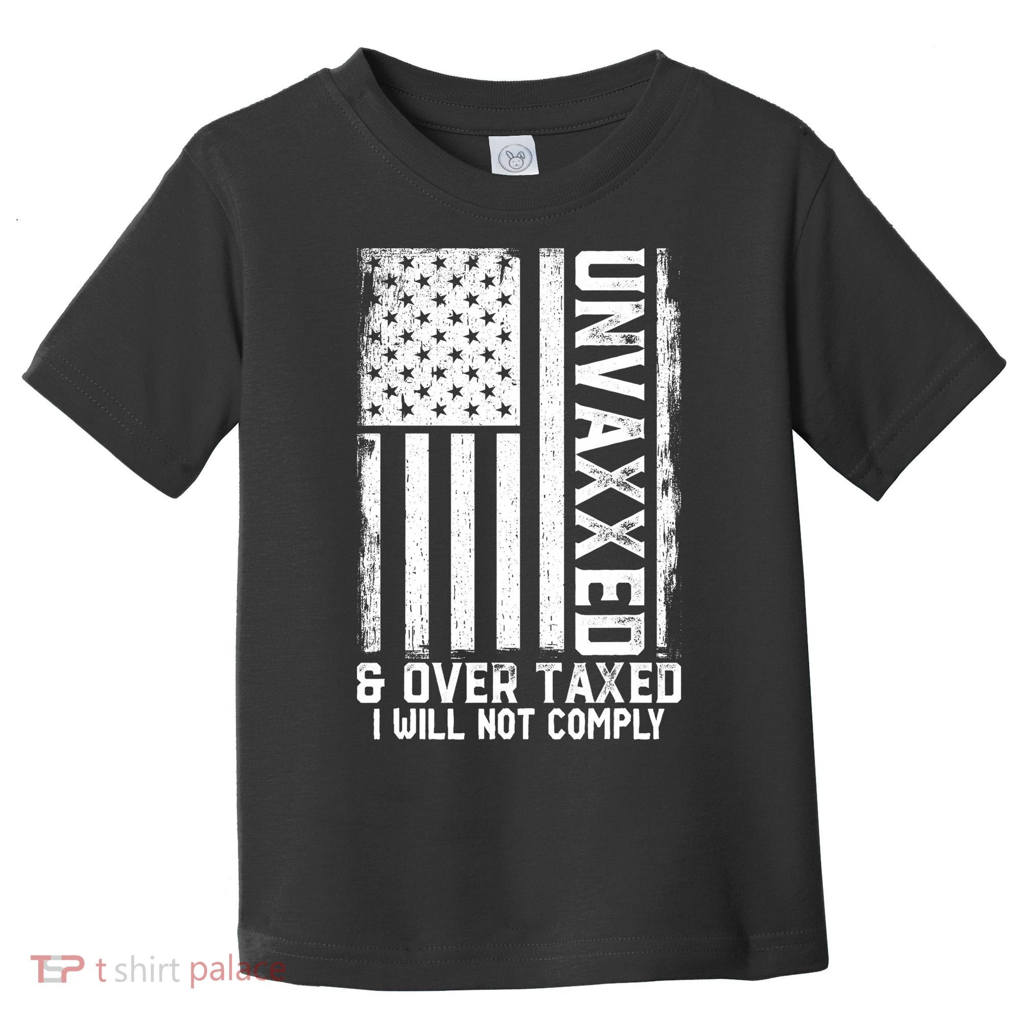 Unvaxxed And Overtaxed Toddler T-Shirt