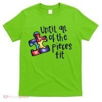 Until All Of The Pieces Fit Autism Puzzle T-Shirt thumb 0