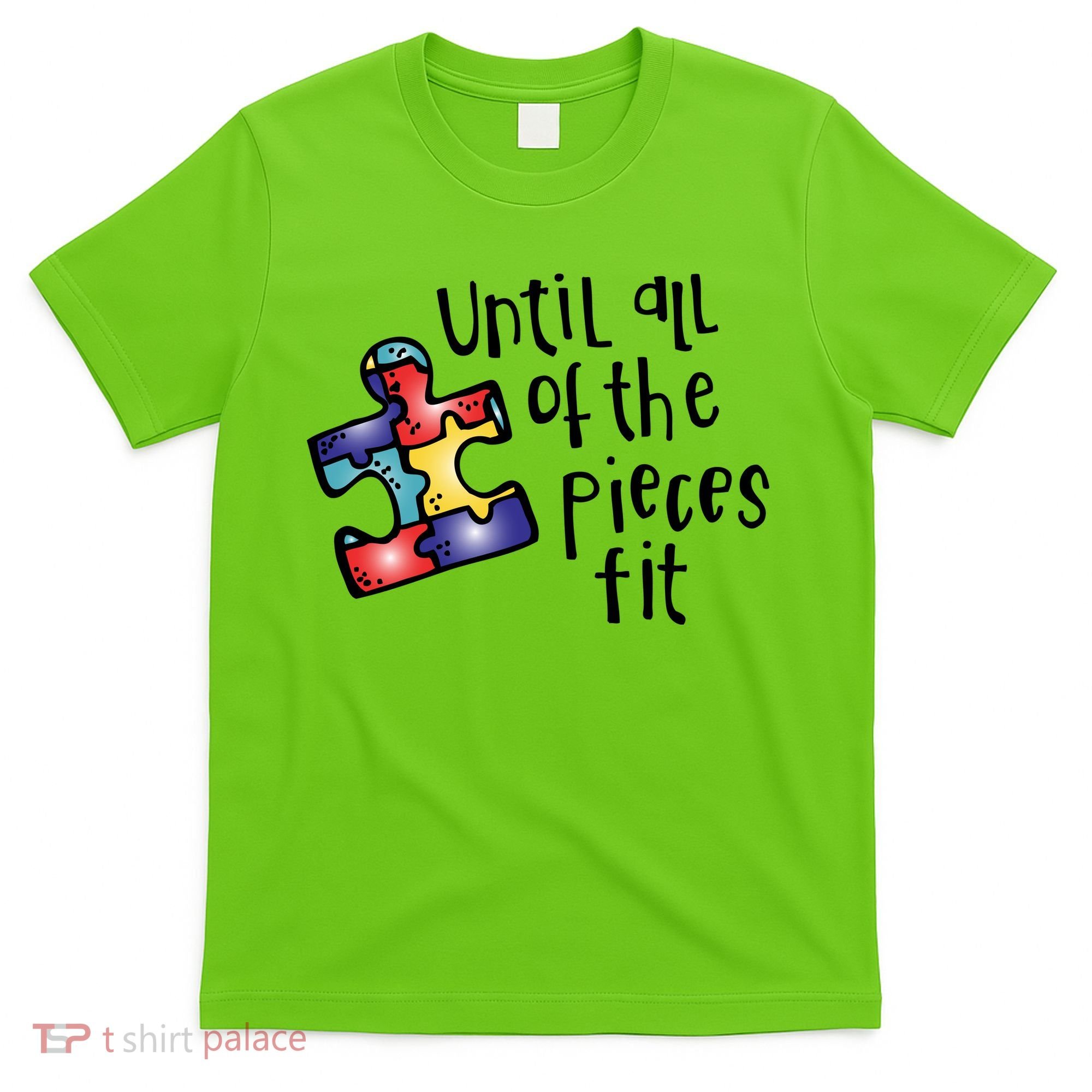 Until All Of The Pieces Fit Autism Puzzle T-Shirt