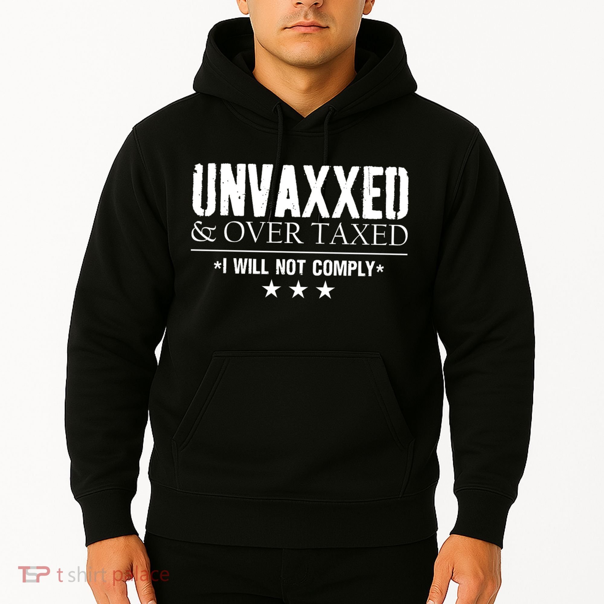 Unvaxxed And Overtaxed I Will Not Comply Hoodie