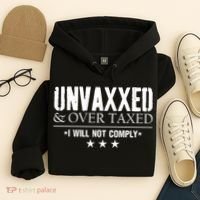 Unvaxxed And Overtaxed I Will Not Comply Hoodie thumb 4