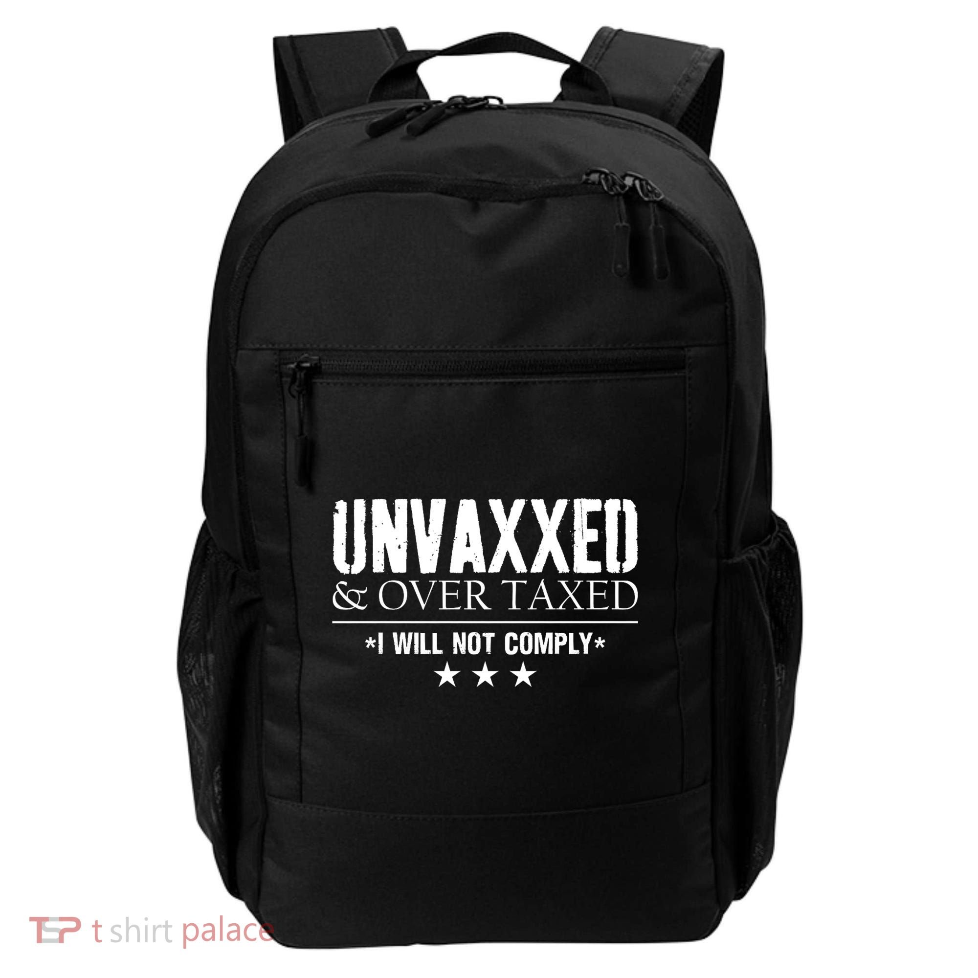 Unvaxxed And Overtaxed I Will Not Comply Backpack