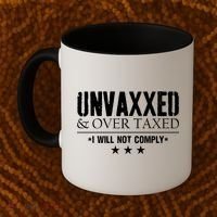 Unvaxxed And Overtaxed I Will Not Comply Coffee Mug thumb 2