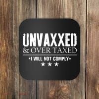 Unvaxxed And Overtaxed I Will Not Comply Coaster thumb 0