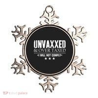 Unvaxxed And Overtaxed I Will Not Comply Ornament thumb 0