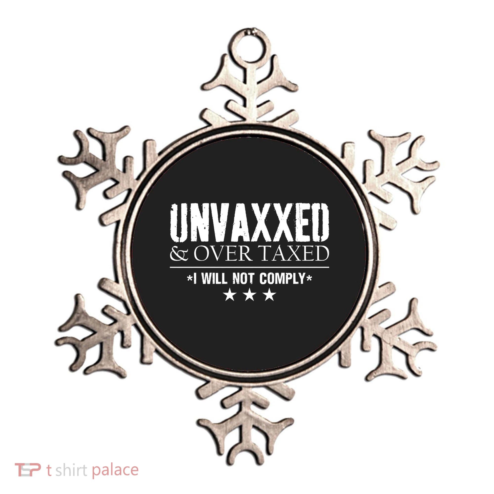 Unvaxxed And Overtaxed I Will Not Comply Ornament