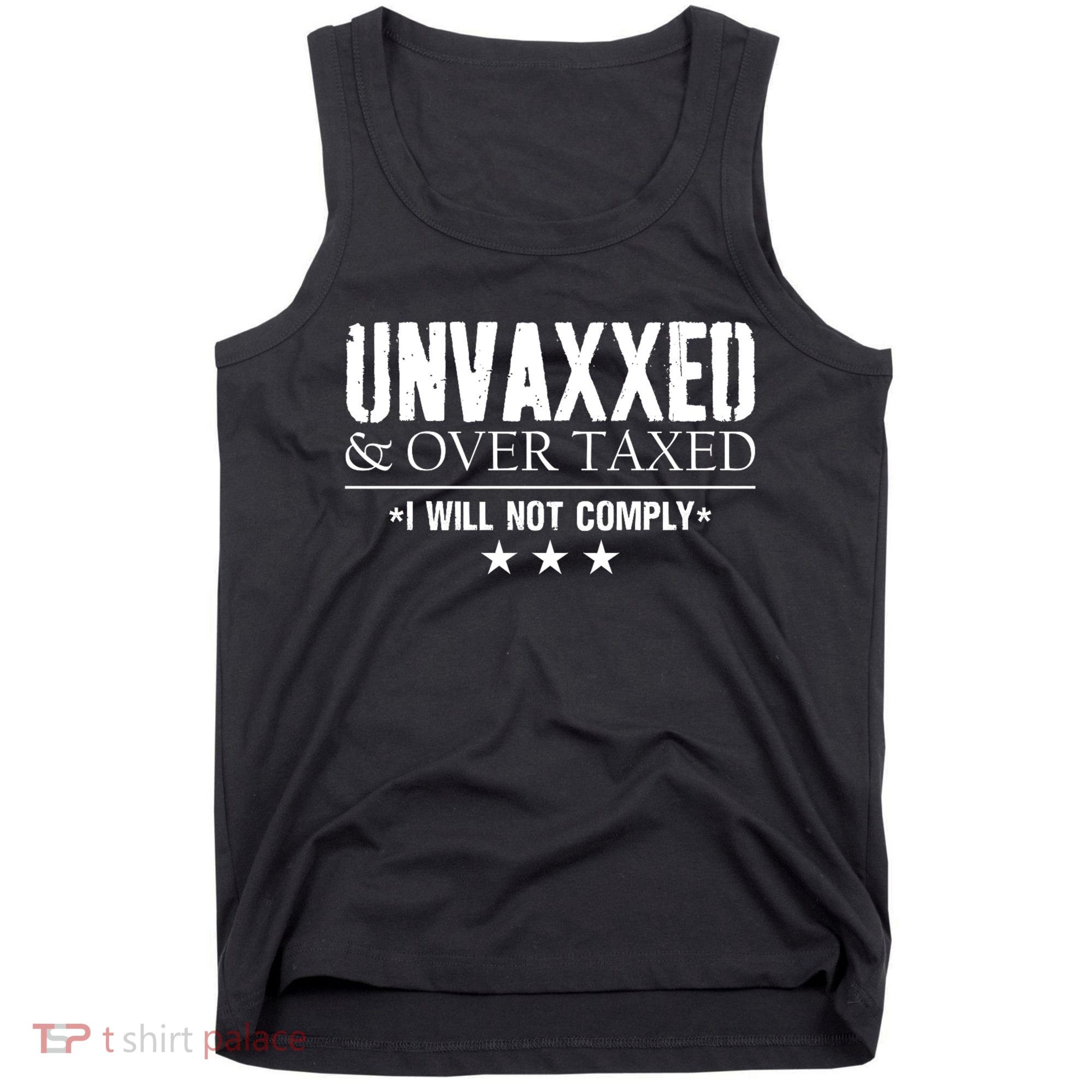 Unvaxxed And Overtaxed I Will Not Comply Tank Top