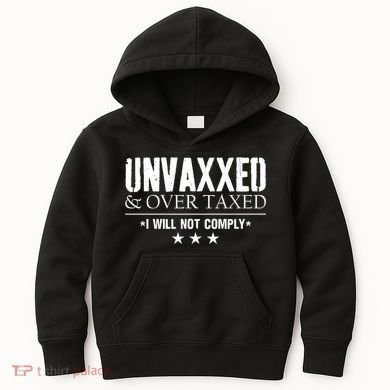 Unvaxxed And Overtaxed I Will Not Comply Kids Hoodie
