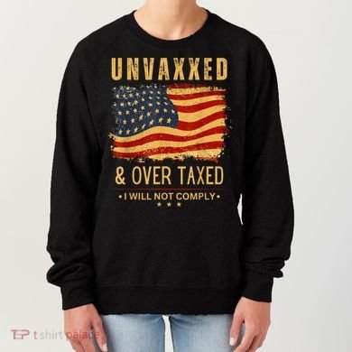Unvaxxed And Overtaxed Women's Sweatshirt