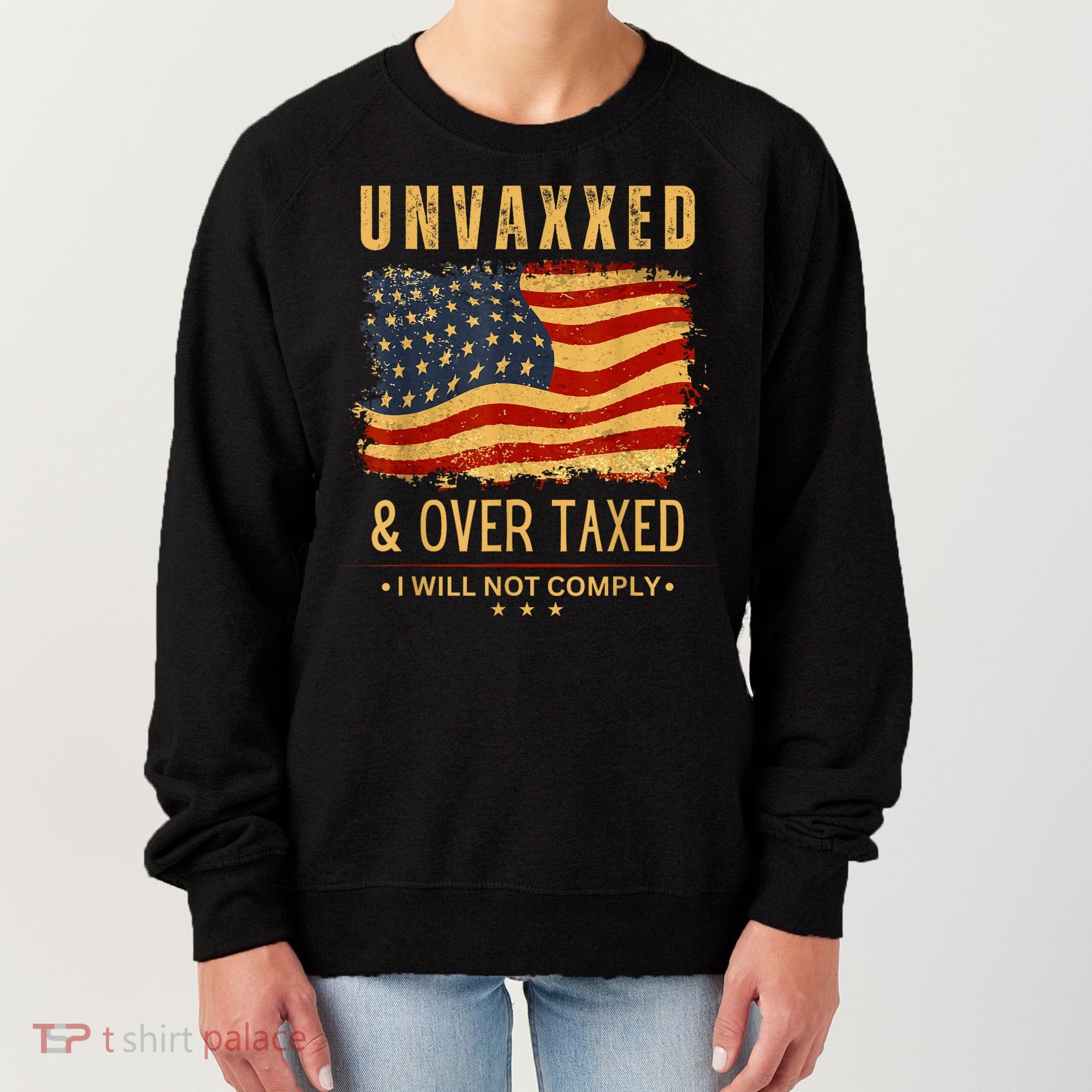 Unvaxxed And Overtaxed Women's Sweatshirt