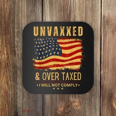Unvaxxed And Overtaxed Coaster