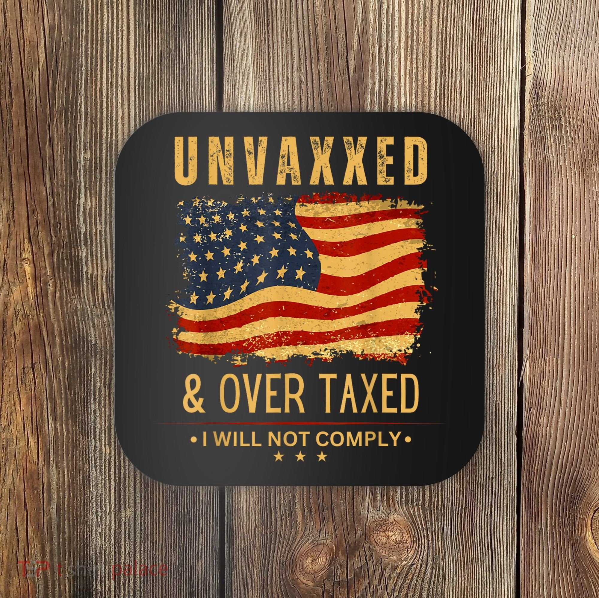 Unvaxxed And Overtaxed Coaster