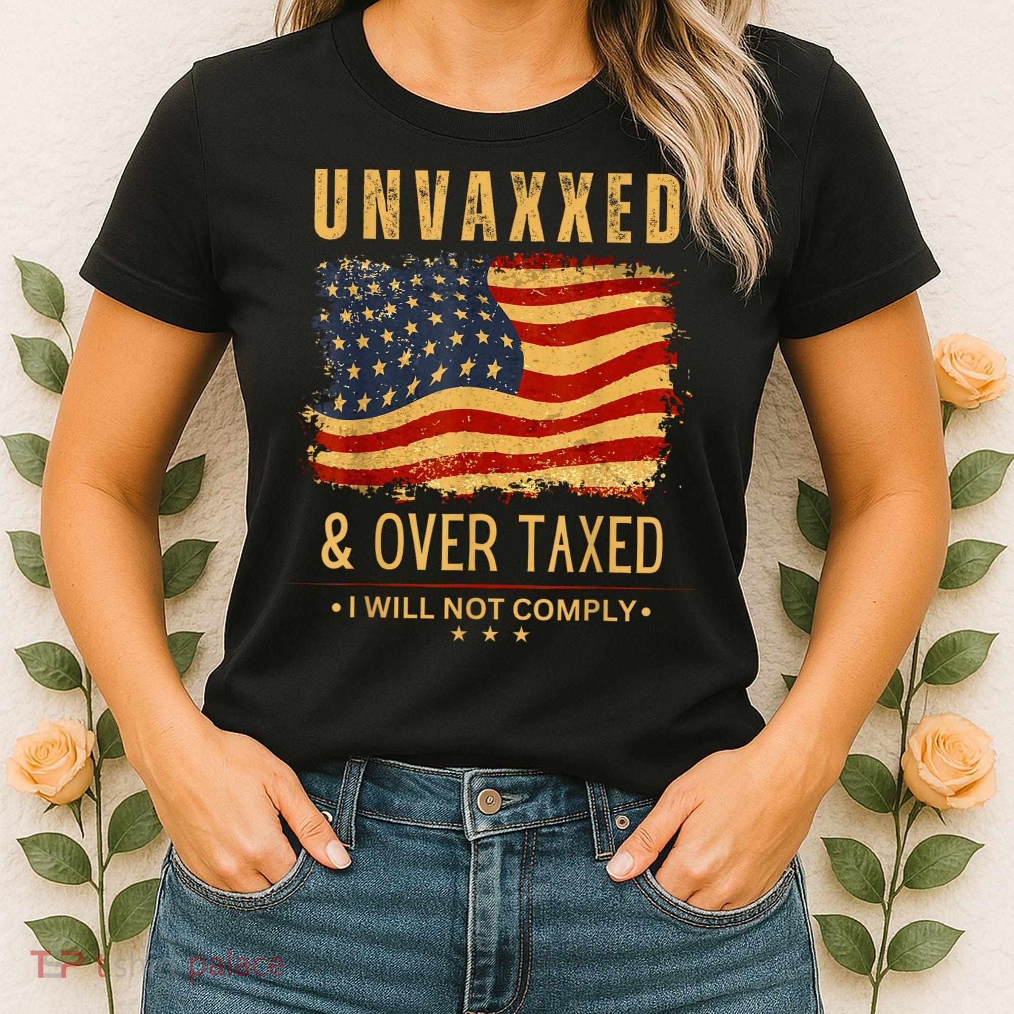 Unvaxxed And Overtaxed Women's T-Shirt