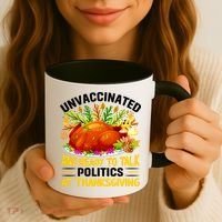 Unvaccinated And Ready To Talk Politics At Thanksgiving Coffee Mug thumb 3