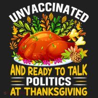 Unvaccinated And Ready To Talk Politics At Thanksgiving Golf Towel thumb 3