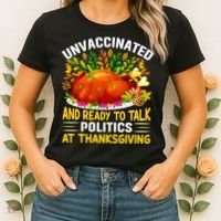 Unvaccinated And Ready To Talk Politics At Thanksgiving Women's T-Shirt thumb 2