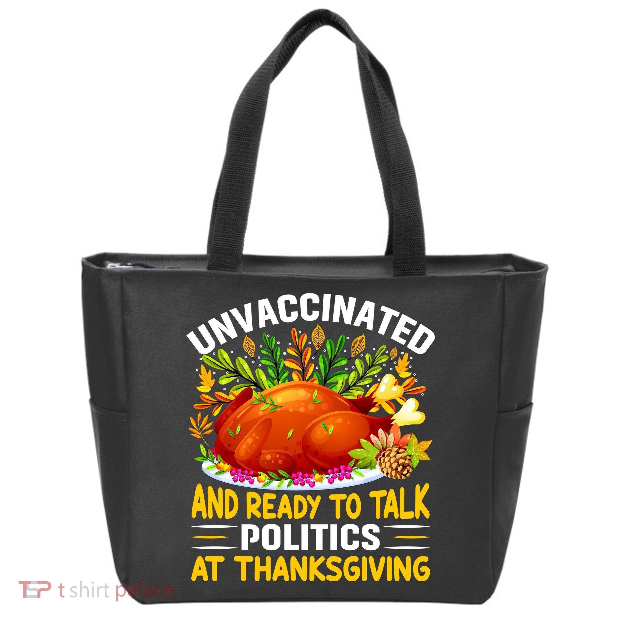 Unvaccinated And Ready To Talk Politics At Thanksgiving Tote Bag