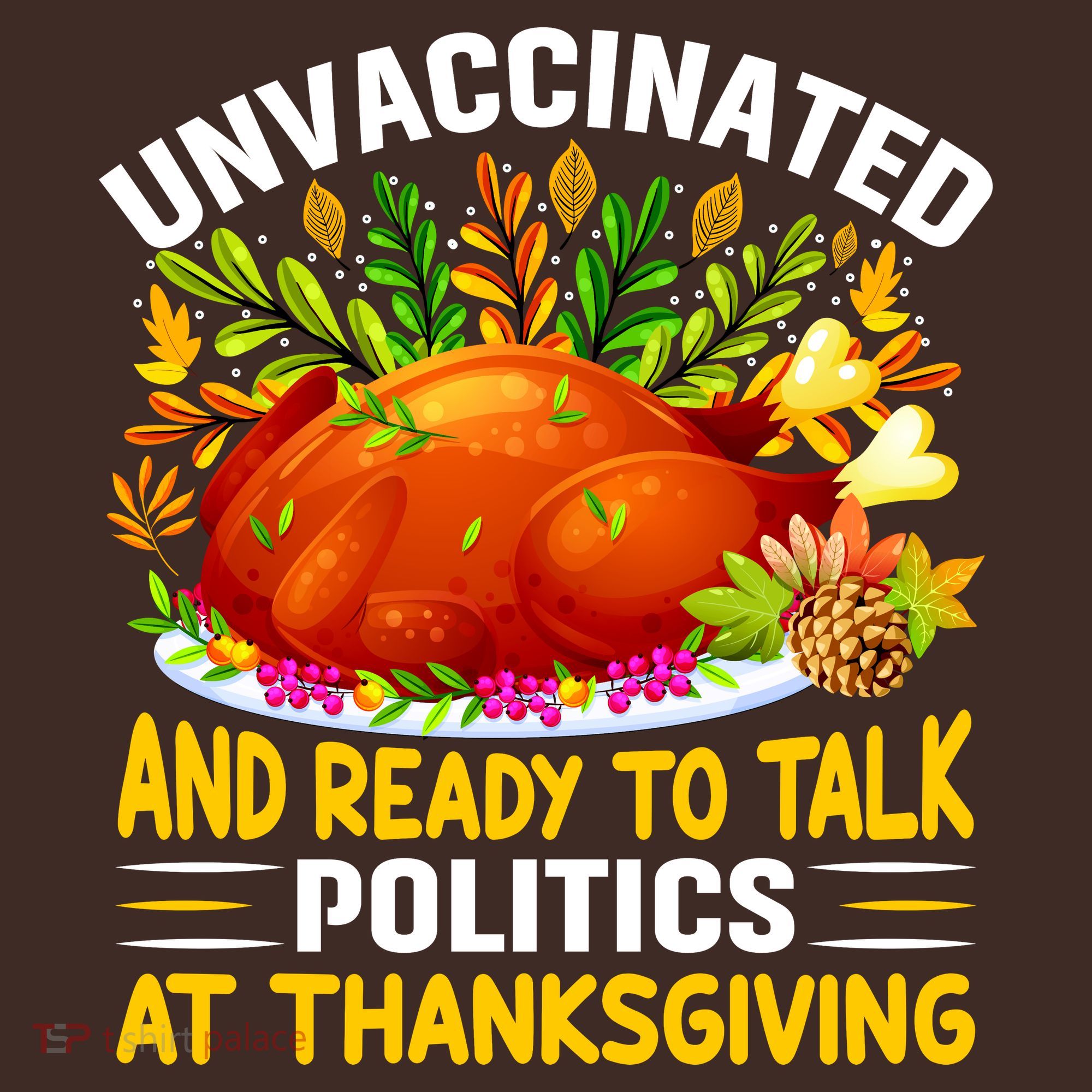 Unvaccinated And Ready To Talk Politics At Thanksgiving Coaster