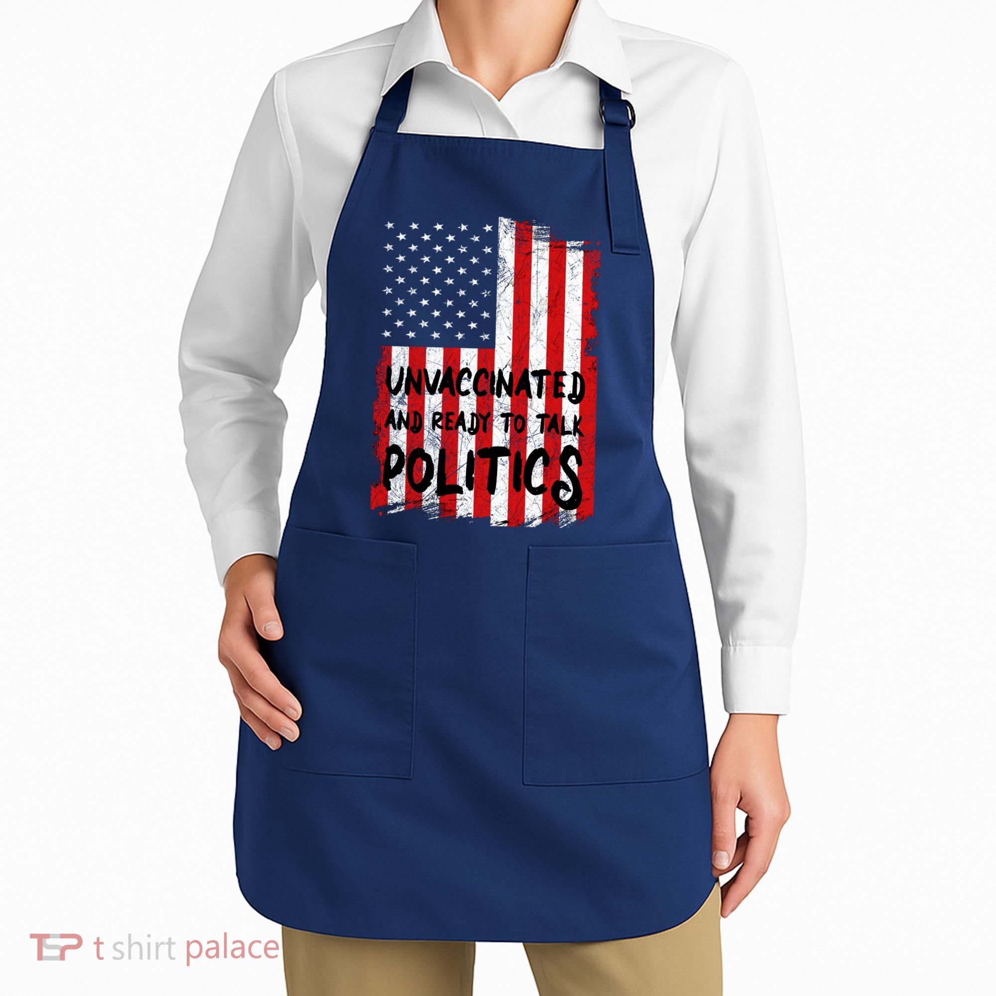 Unvaccinated And Ready To Talk Politics Funny US Flag Apron