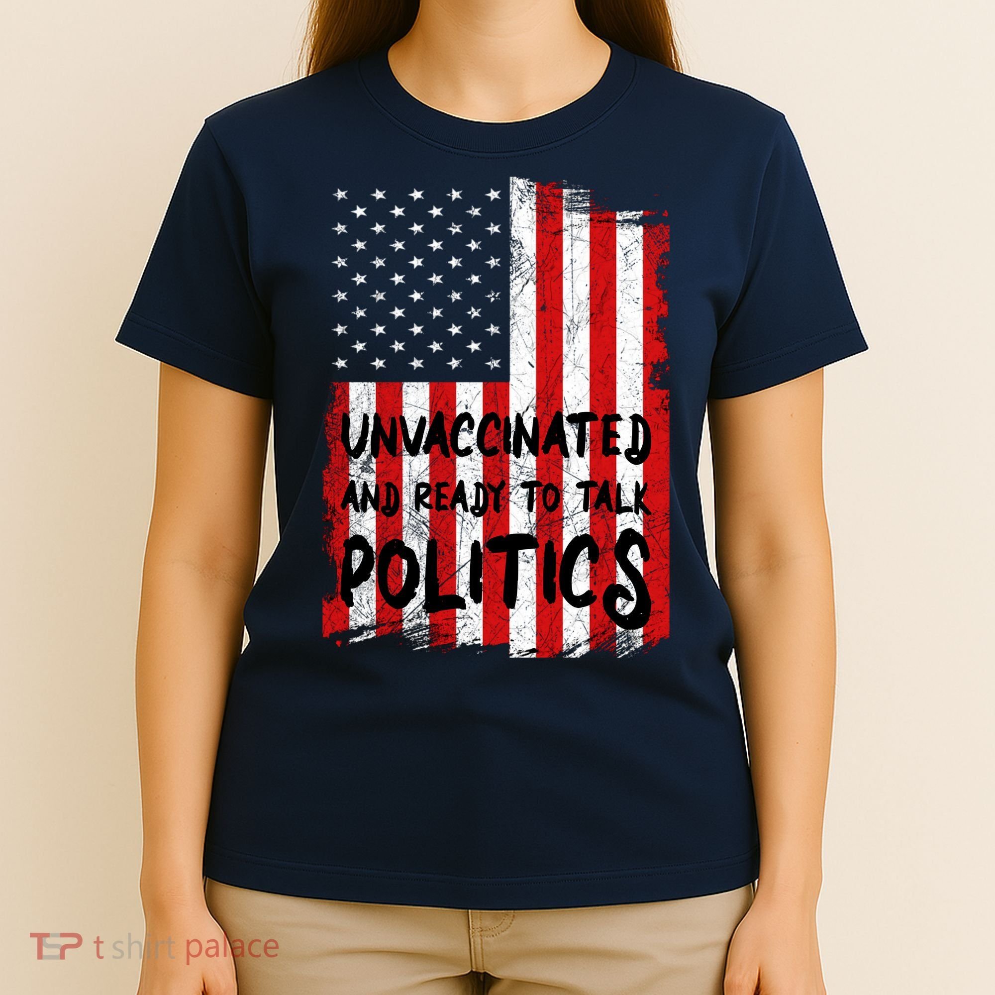Unvaccinated And Ready To Talk Politics Funny US Flag T-Shirt